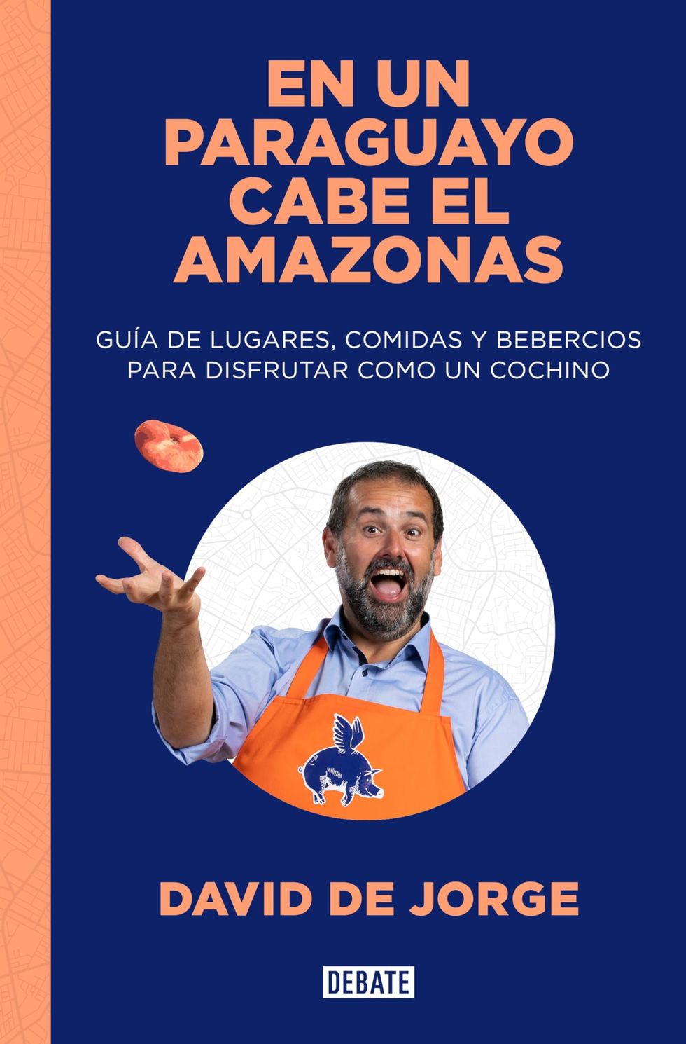 En un paraguayo cabe el Amazonas: Guía de lugares, comidas y bebercios para disfrutar como un cochino (Cocina)