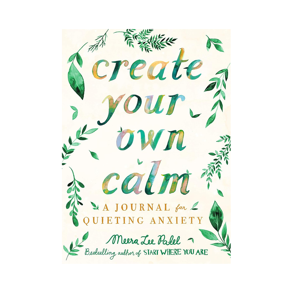 Create Your Own Calm: A Journal for Quieting Anxiety by Meera Lee Patel