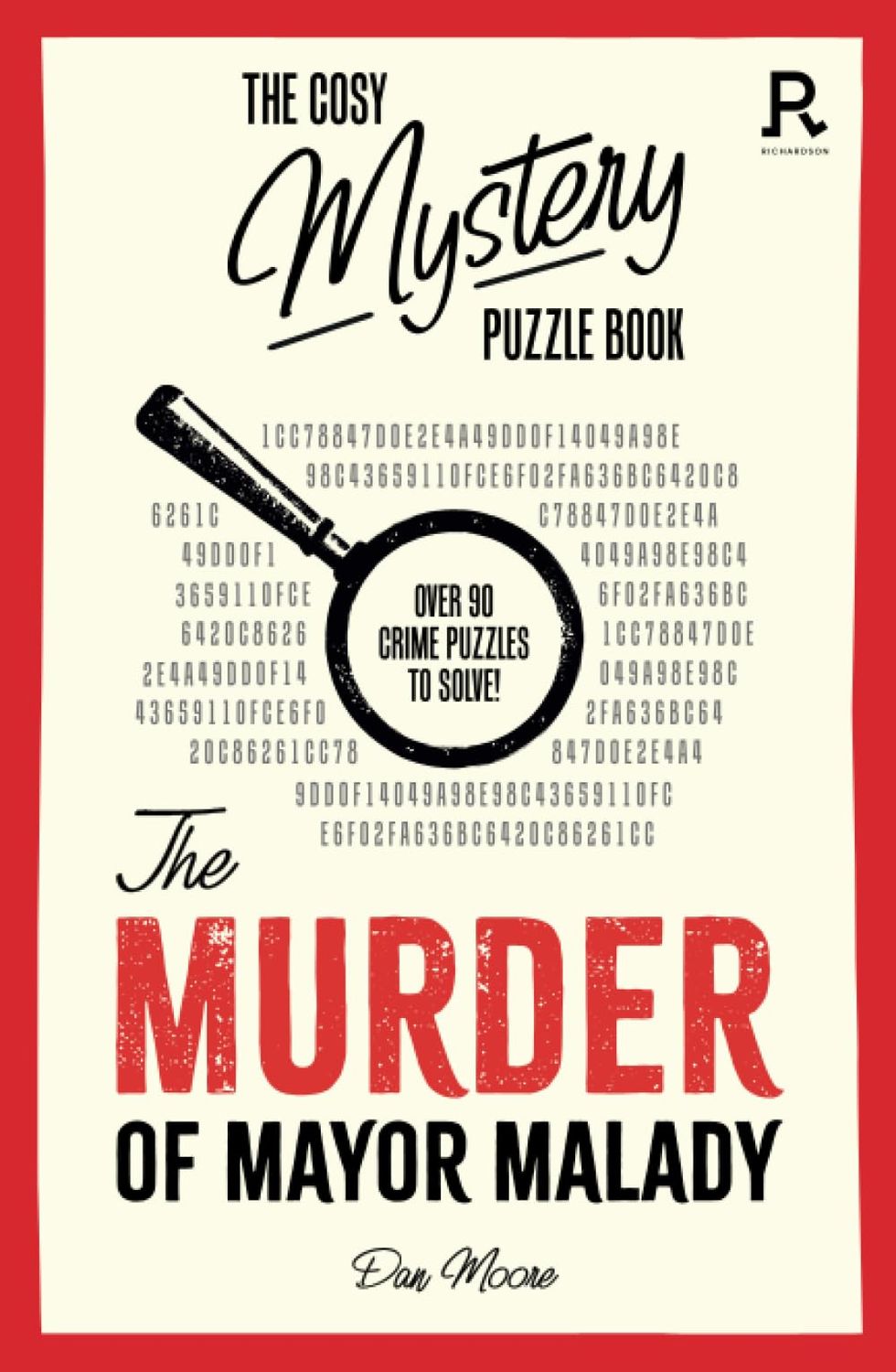 The Cosy Mystery Puzzle Book - The Murder of Mayor Malady: Over 90 crime puzzles to solve! (Cosy Mystery Puzzle Books)
