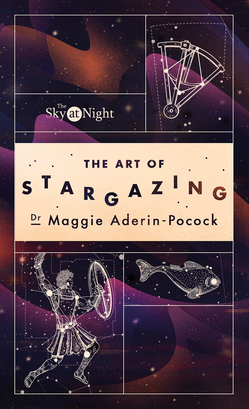 The Sky at Night: The Art of Stargazing: My Essential Guide to Navigating the Night Sky by Dr Maggie Aderin-Pocock