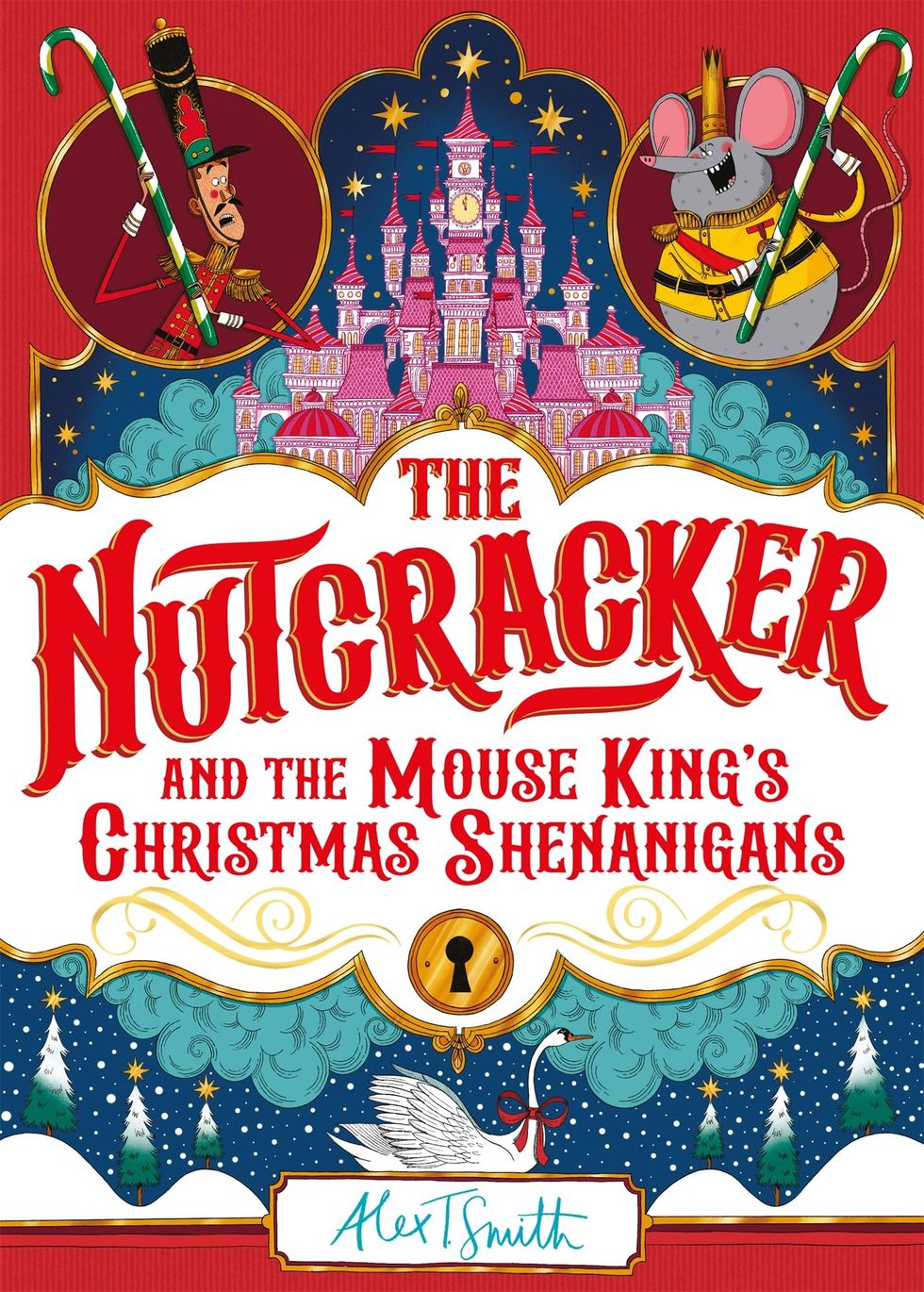 The Nutcracker And the Mouse King's Christmas Shenanigans by Alex T Smith