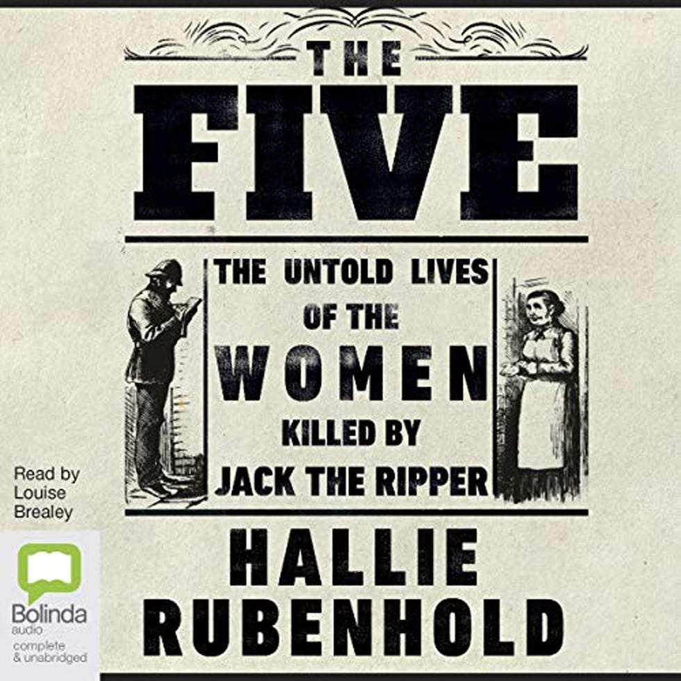 The Five The Untold Lives of the Women Killed by Jack the Ripper, Hallie Rubenhold (Narrated by Louise Brealey)