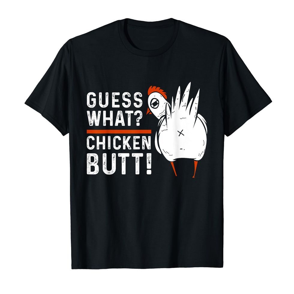 Funny Guess What? Chicken Butt! T-Shirt
