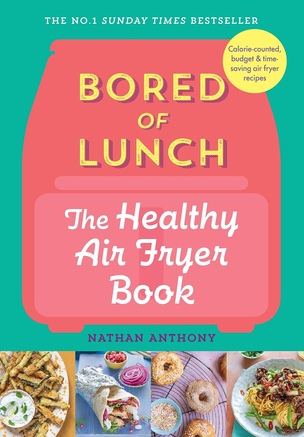 Bored of Lunch: The Healthy Air Fryer Book by Nathan Anthony 