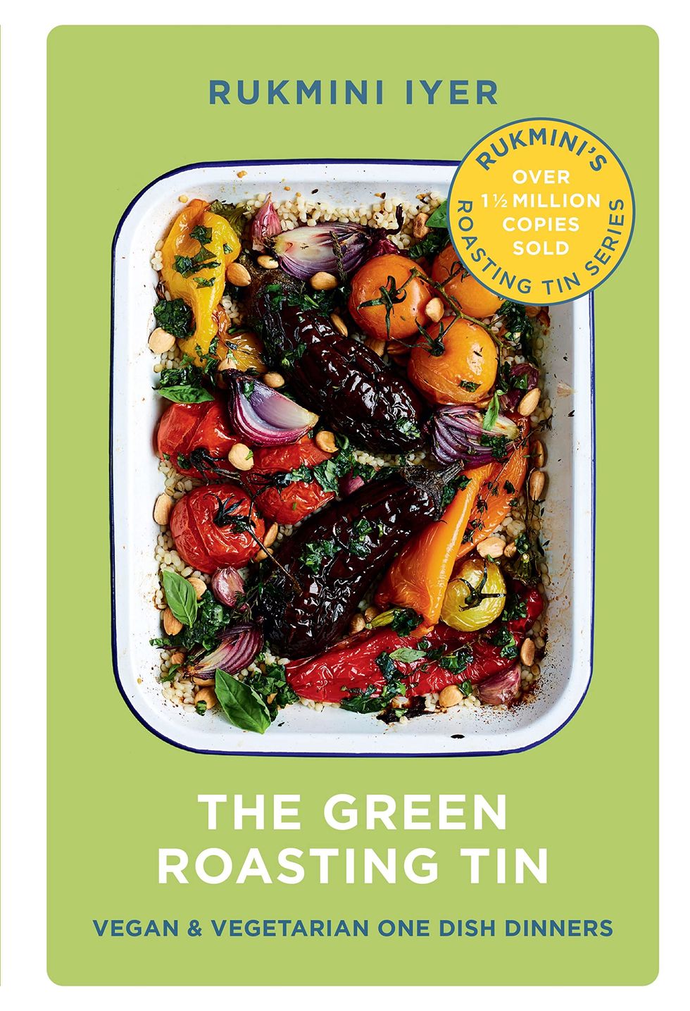 The Green Roasting Tin: Vegan and Vegetarian One Dish Dinners (Rukmini’s Roasting Tin)