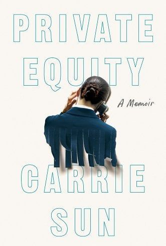 <i>Private Equity: A Memoir</i> by Carrie Sun