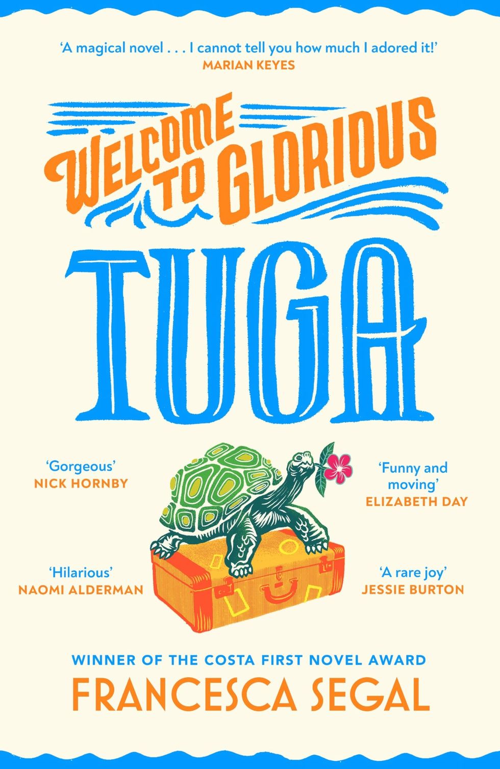Welcome To Glorious Tuga by Francesca Segal, RRP: £18.99