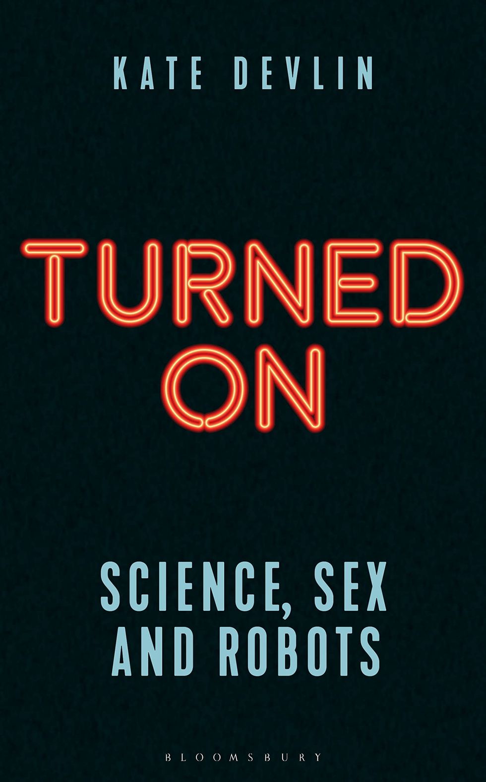 Turned On: Science, Sex and Robots 