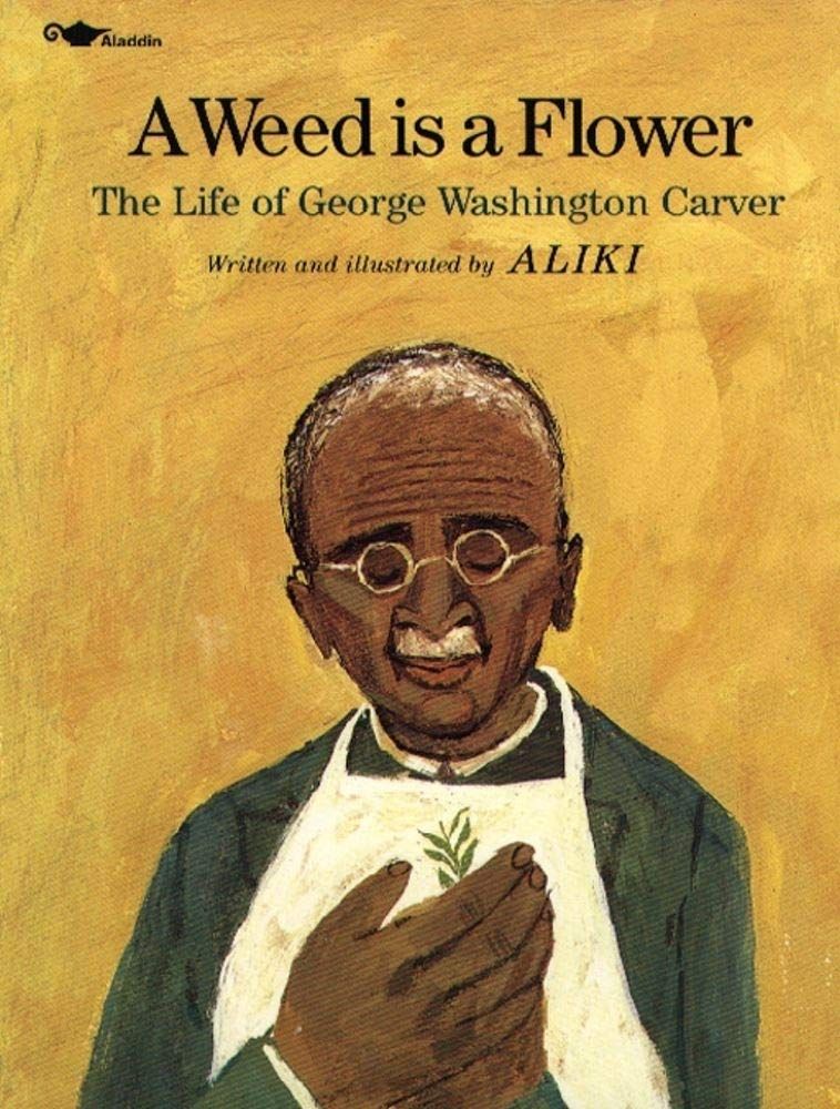 'A Weed Is a Flower: The Life of George Washington Carver' by Aliki