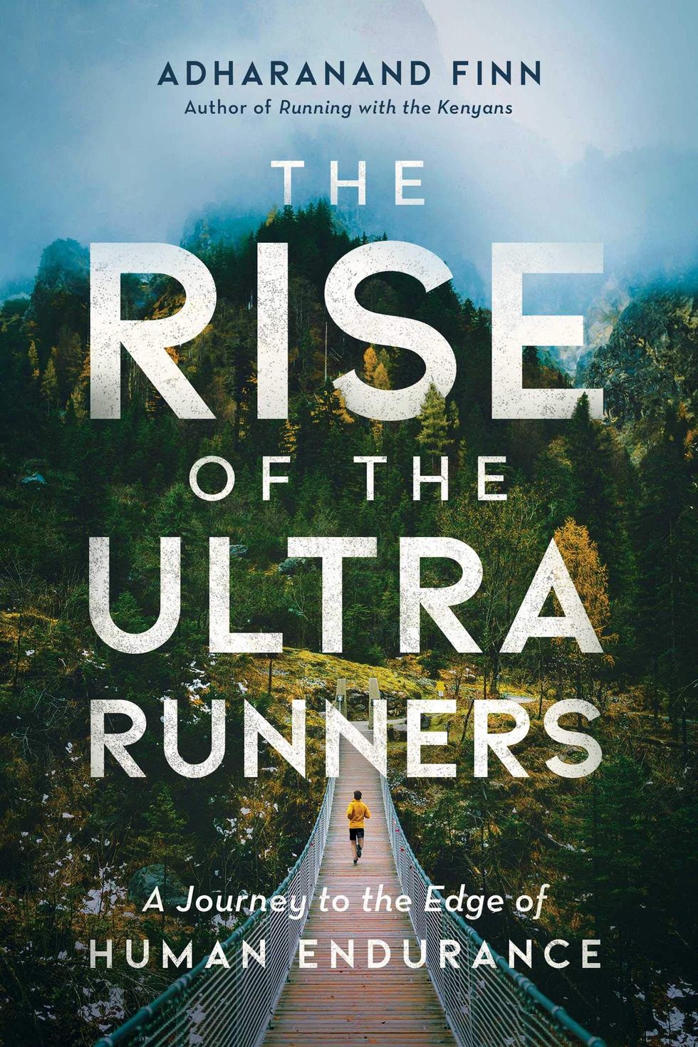 'The Rise of the Ultra Runners: A Journey to the Edge of Human Endurance' by Adharanand Finn