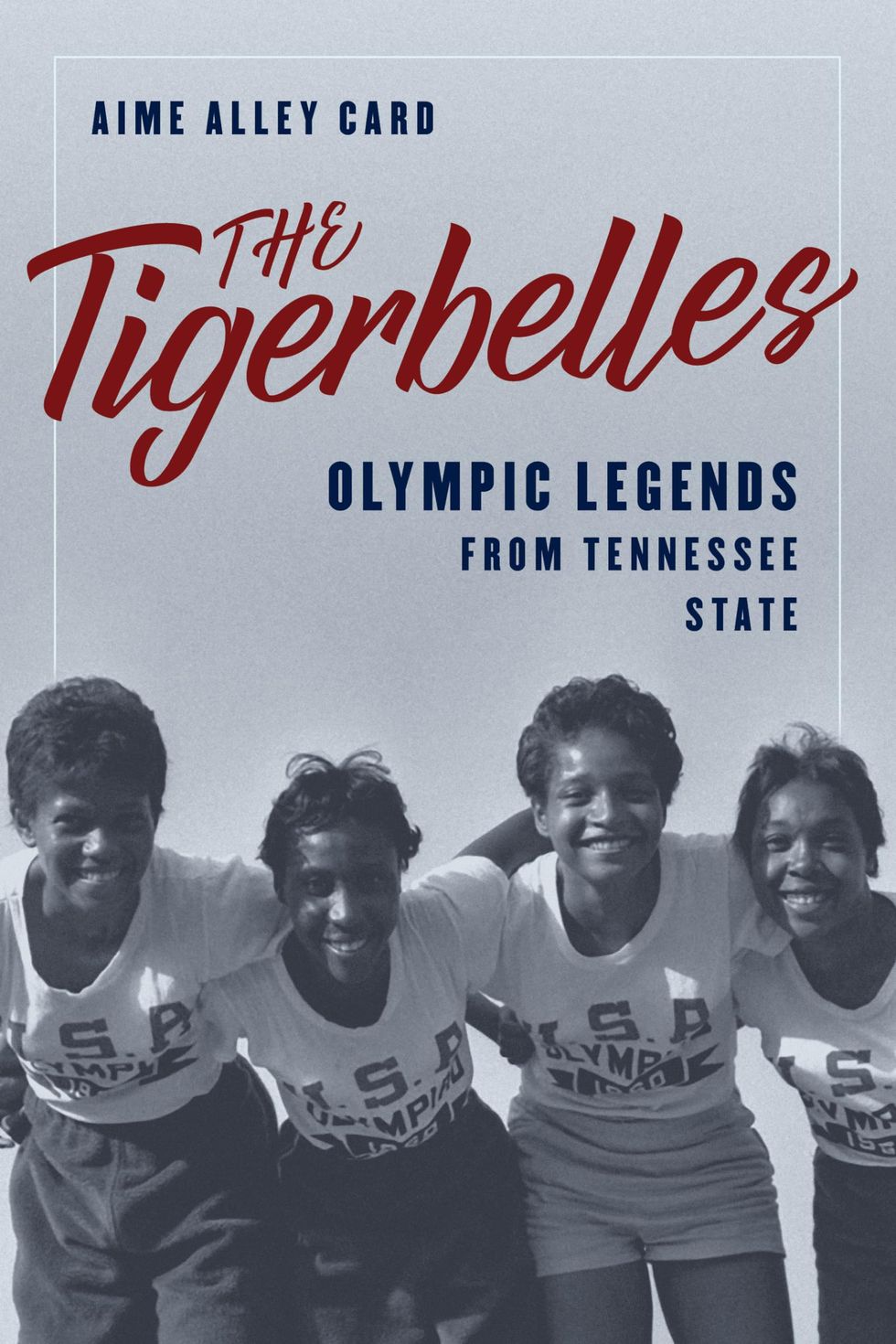 'The Tigerbelles: Olympic Legends from Tennessee State' by Aime Alley Card