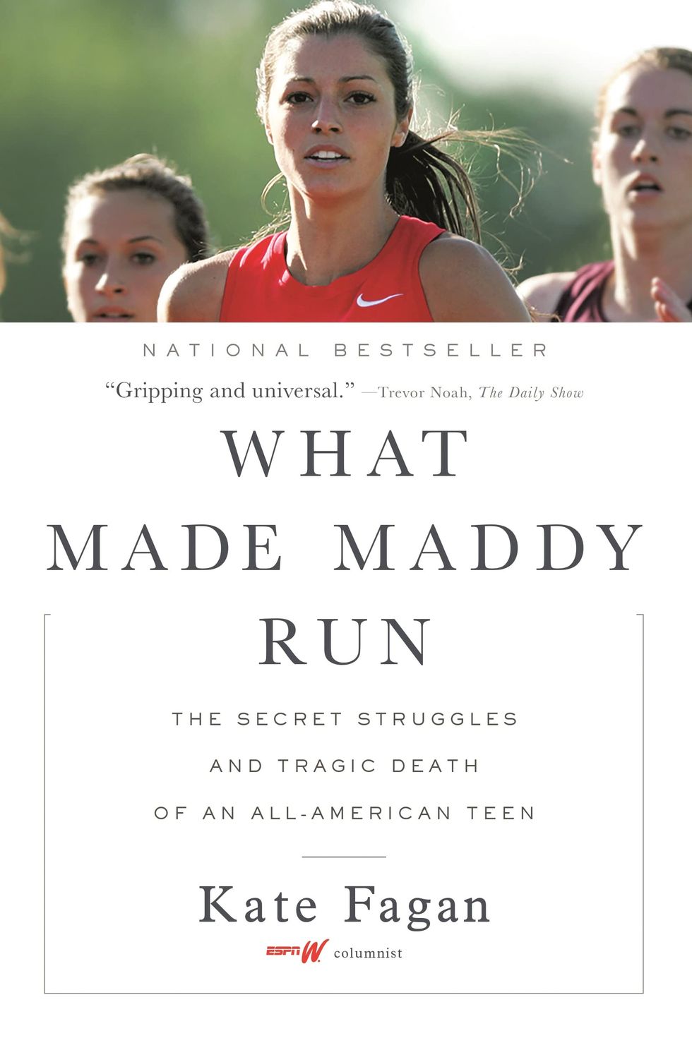 'What Made Maddy Run: The Secret Struggles and Tragic Death of an All-American Teen' by Kate Fagan