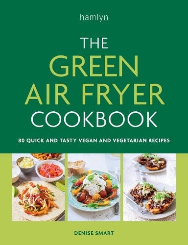 The Green Air Fryer Cookbook by Denise Smart 