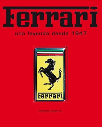 Ferrari. Una leyenda desde 1947 (Ilustrado)