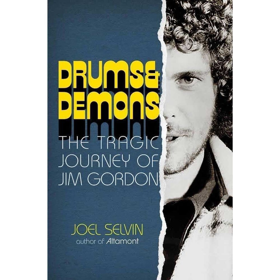 <i>DRUMS AND DEMONS: THE TRAGIC JOURNEY OF JIM GORDON</i>, BY JOEL SELVIN