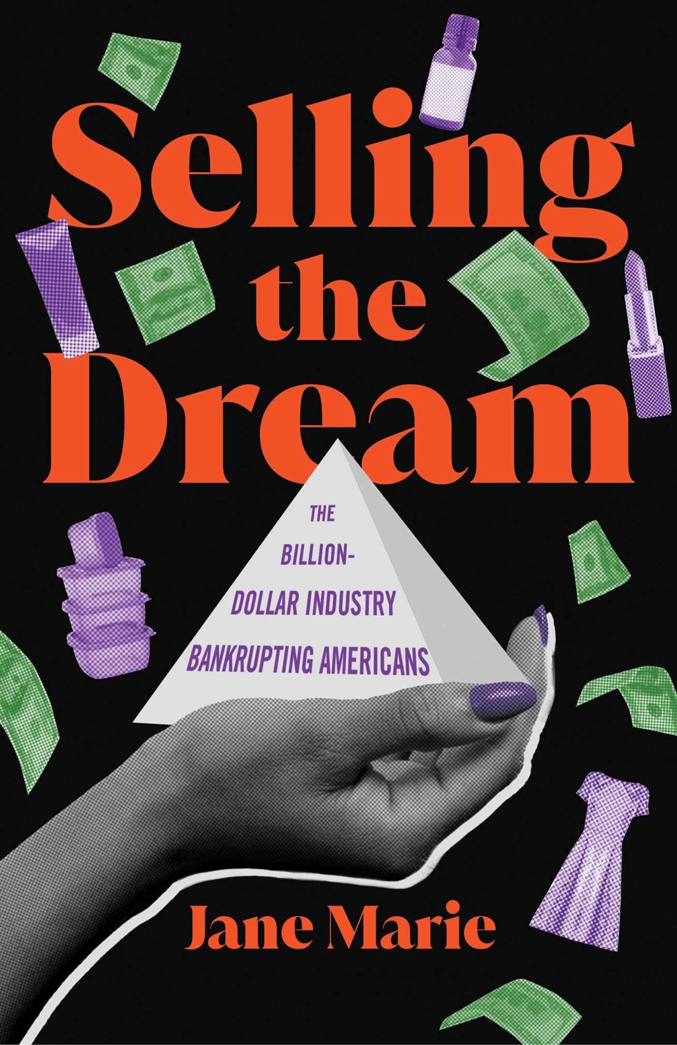 <i>Selling the Dream: The Billion-Dollar Industry Bankrupting Americans</i>, by Jane Marie