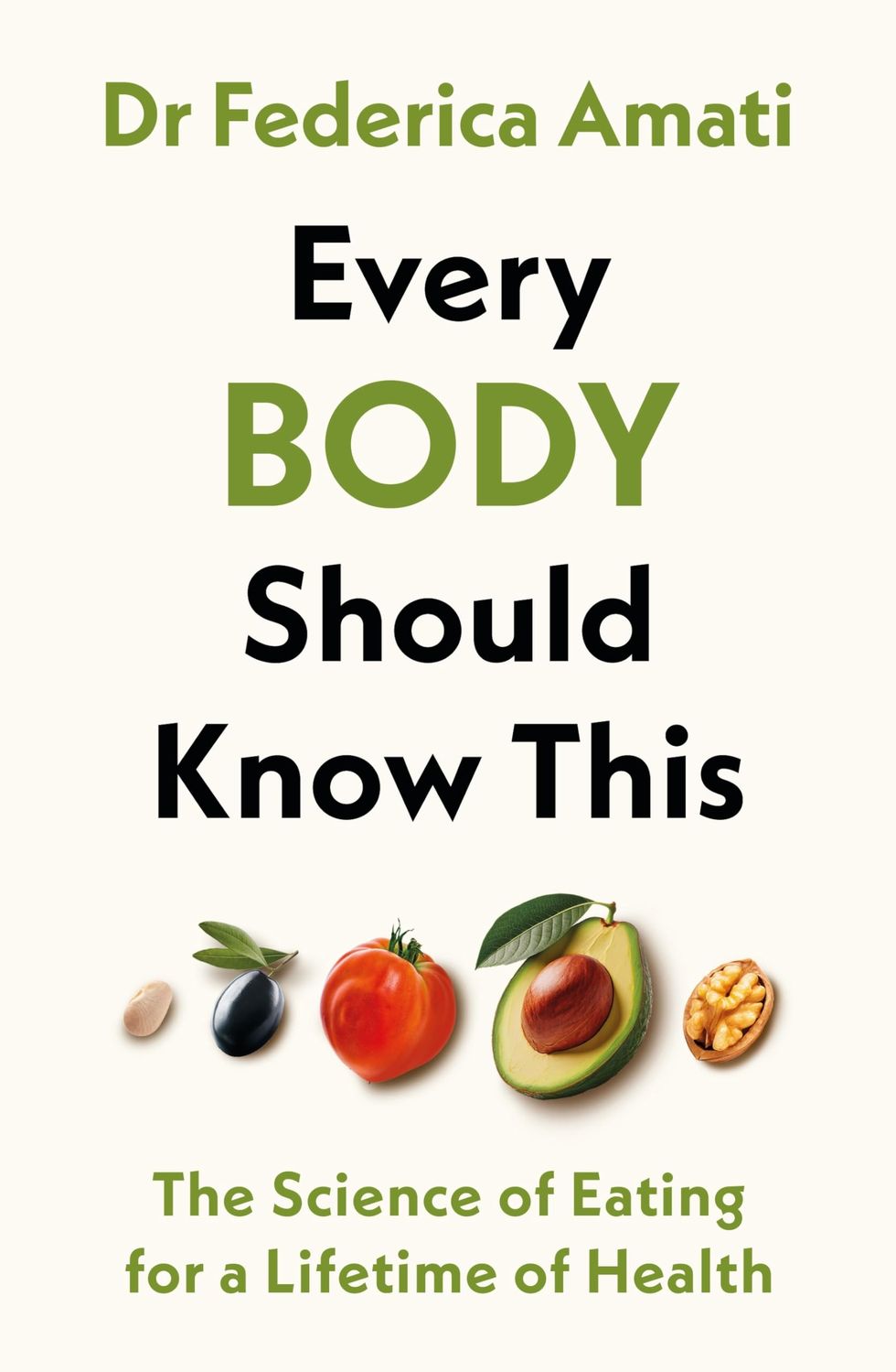Every Body Should Know This: The Science of Eating for a Lifetime of Health