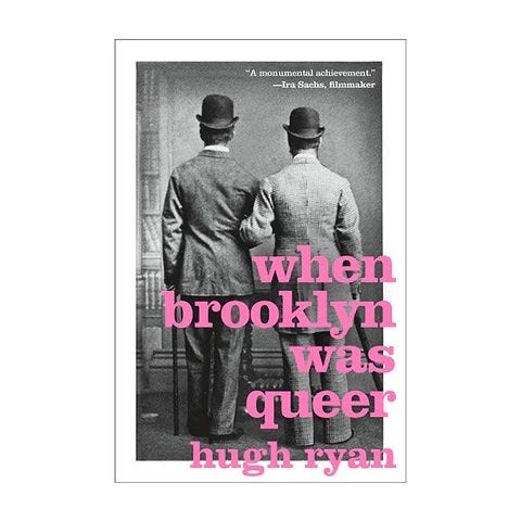 When Brooklyn Was Queer: A History by Hugh Ryan