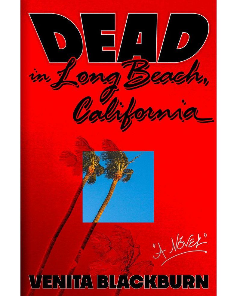 <i>DEAD IN LONG BEACH, CALIFORNIA</i>, BY VENITA BLACKBURN