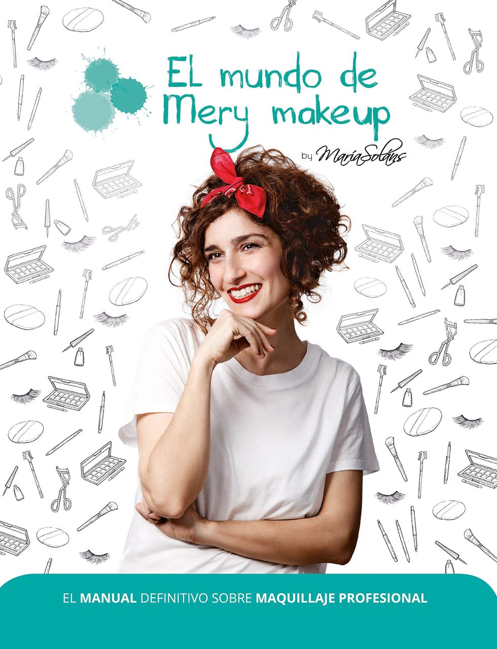 'El mundo de Mery Makeup: el manual definitivo sobre maquillaje profesional'