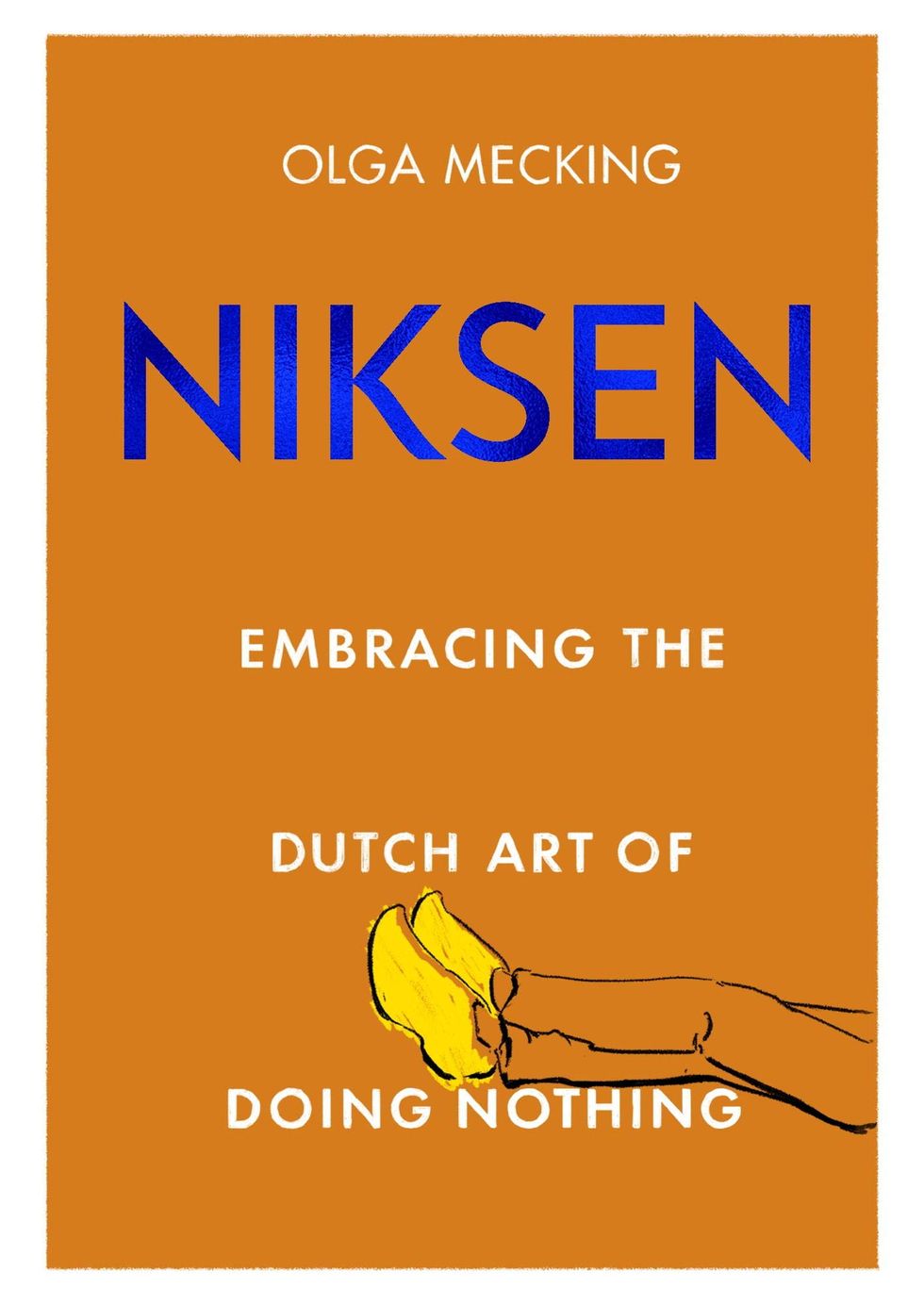 Niksen: Embracing the Dutch Art of Doing Nothing (English Edition)