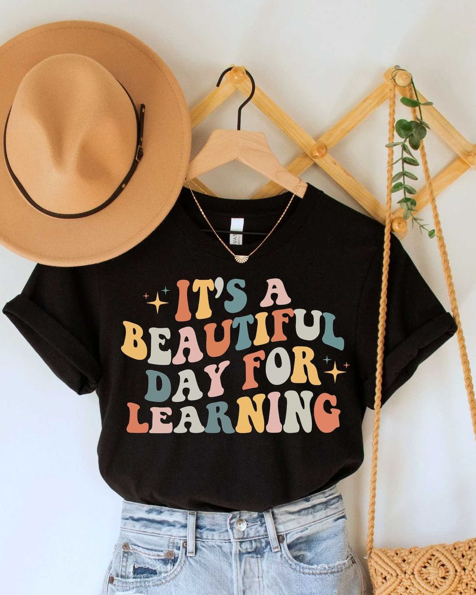 It's a Beautiful Day for Learning Teacher Shirt