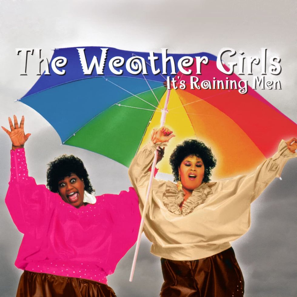 “It’s Raining Men” by The Weather Girls 