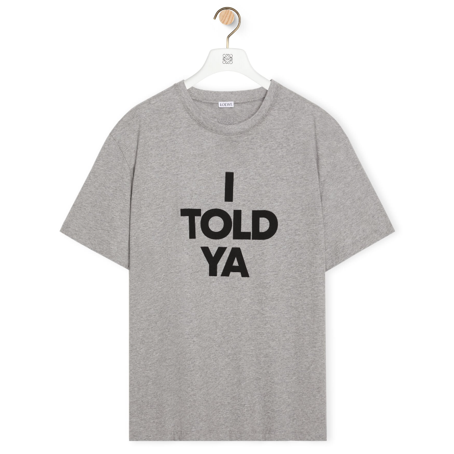 Loewe's “I Told Ya” Tee is So Right for This Moment in Loewe's “I Told Ya” Tee is So Right for This Moment in