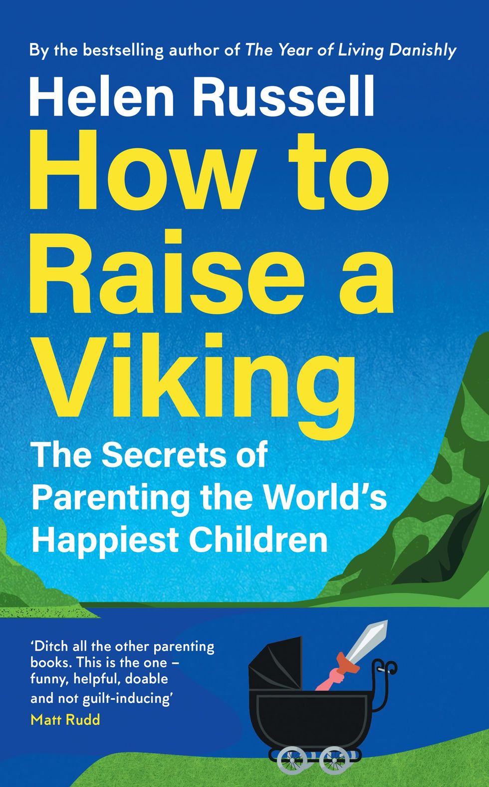 How to Raise a Viking: The Secrets of Parenting the World’s Happiest Children by Helen Russell