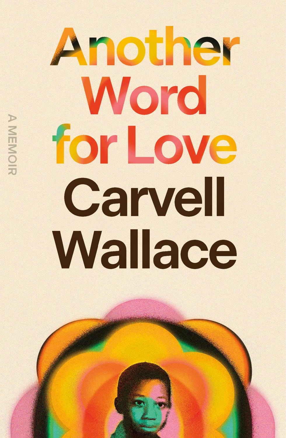 <i>Another Word for Love</i> by Carvell Wallace <i>Another Word for Love</i> by Carvell Wallace