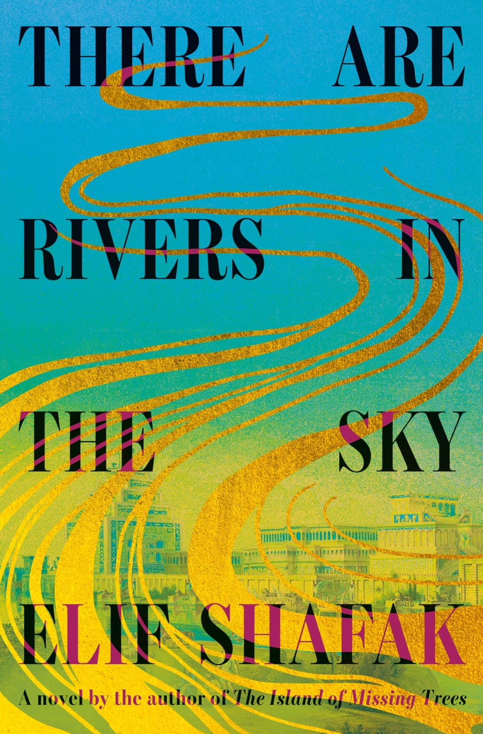 'There Are Rivers in the Sky' ﻿by Elif Shafak