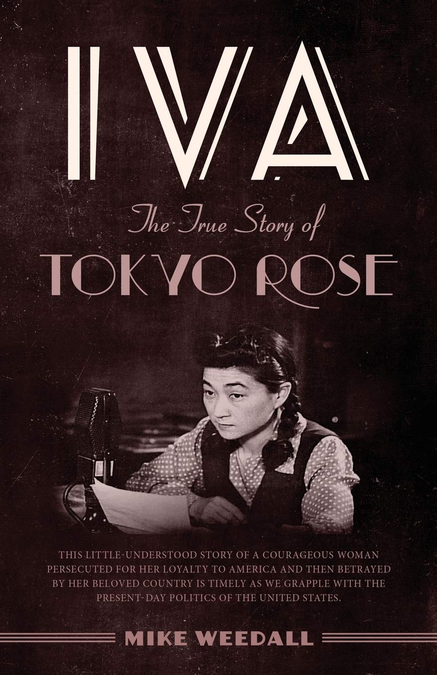 'Iva: The True Story of Tokyo Rose' by Mike Weedall