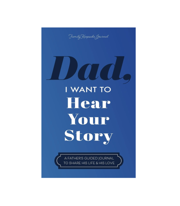 Dad, I Want to Hear Your Story: A Father’s Guided Journal