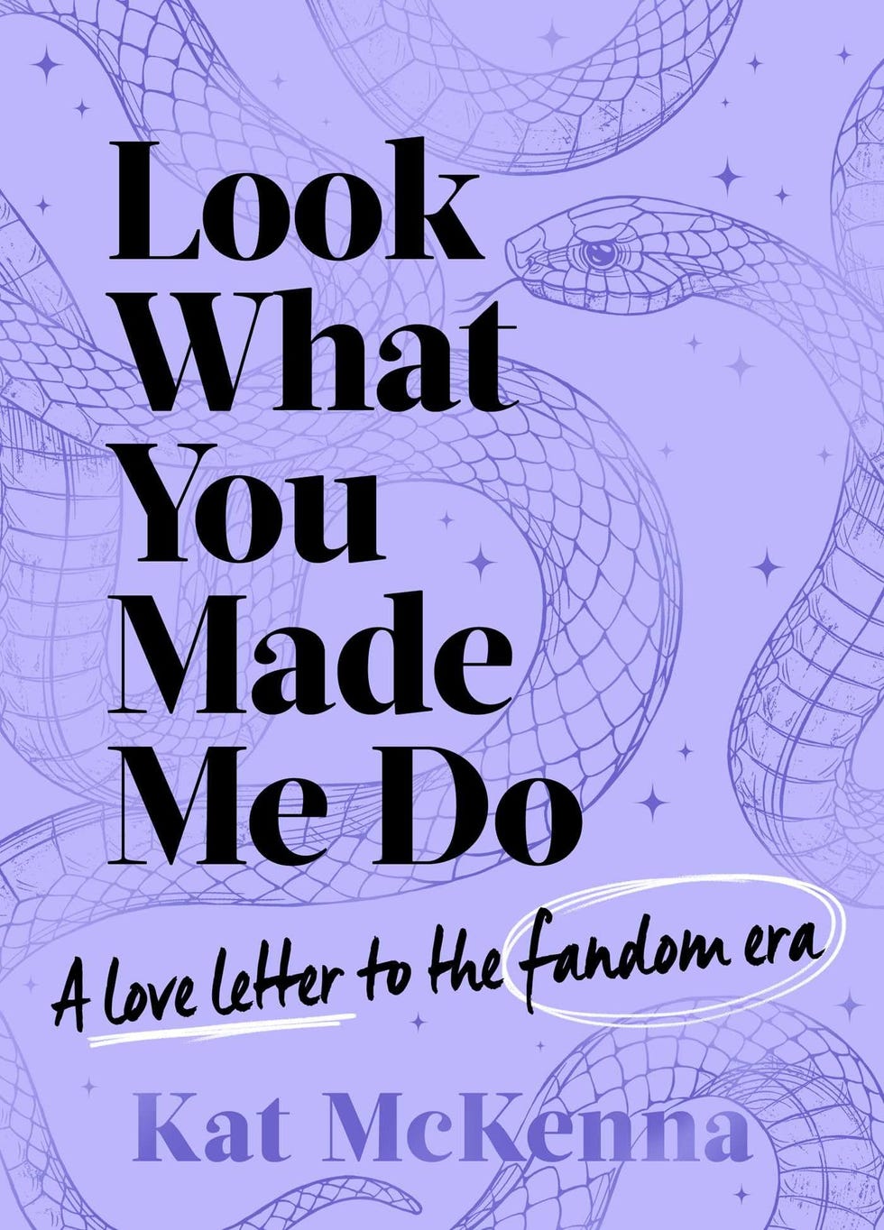 Look What You Made Me Do: The Ultimate Guide for Taylor Swift Fans