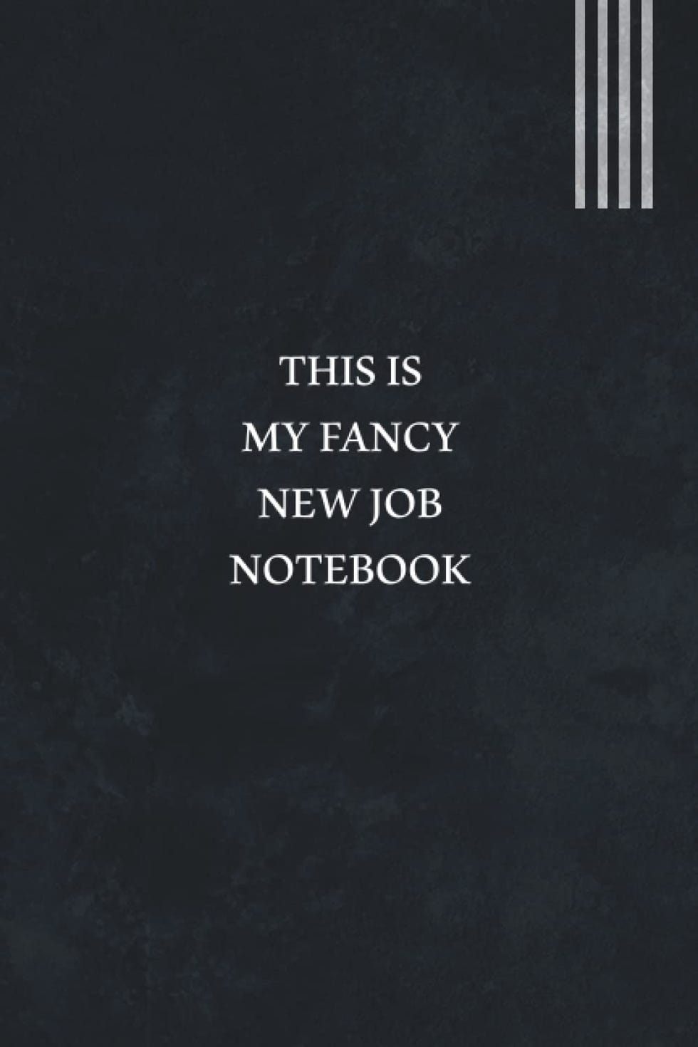 This Is My Fancy New Job Notebook