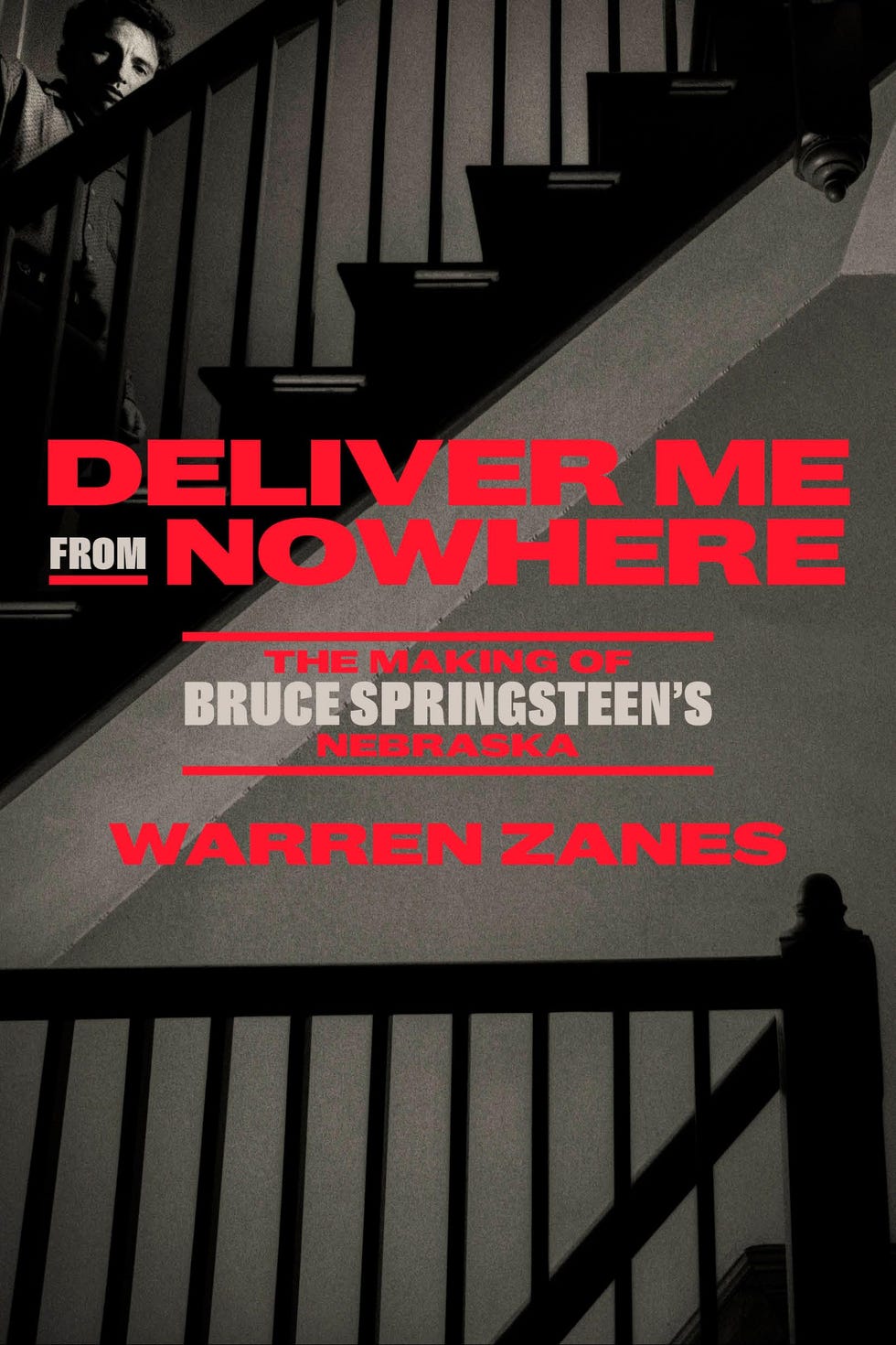 <i>Deliver Me from Nowhere</i> by Warren Zanes