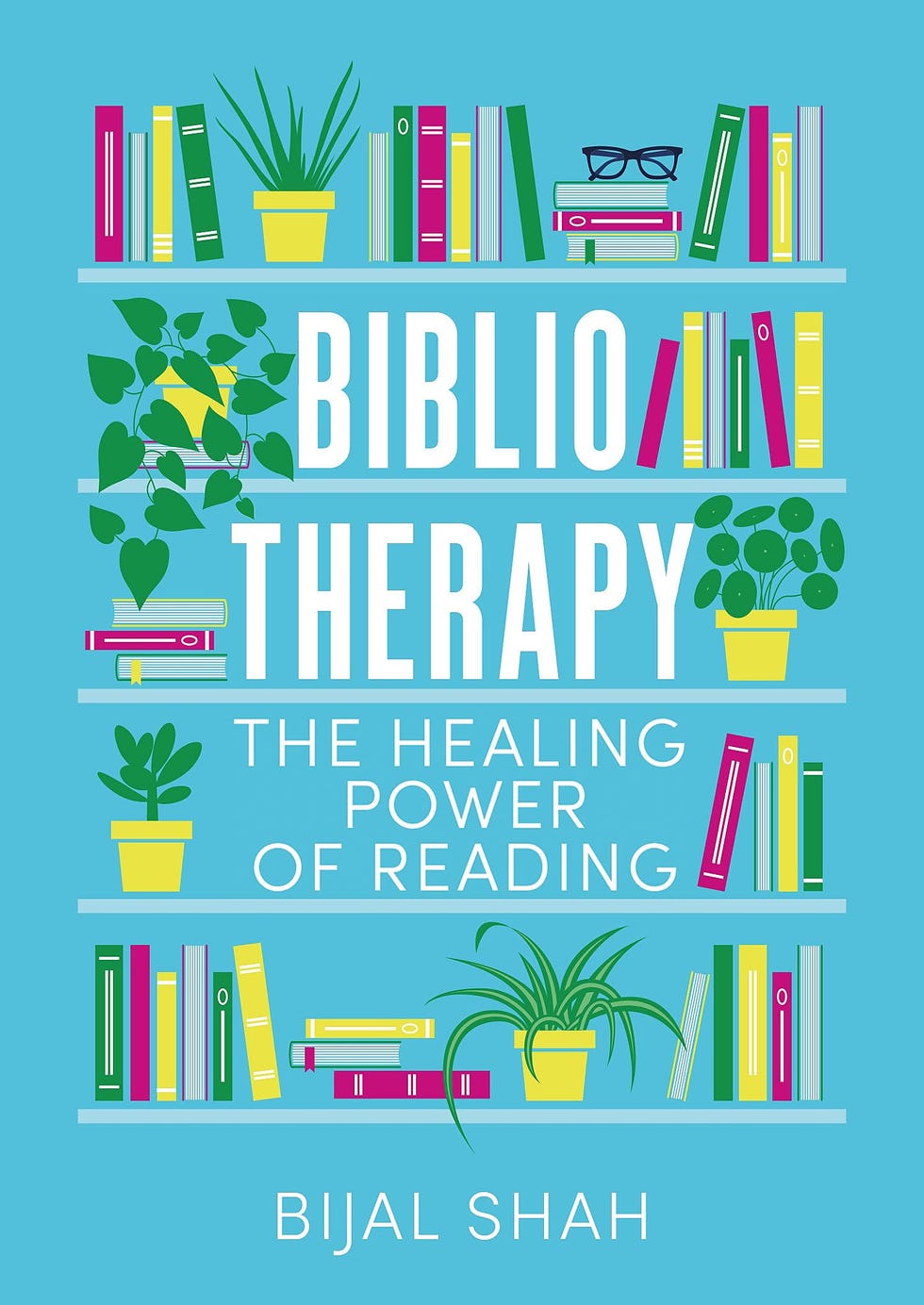 Bibliotherapy: The Healing Power of Reading by Bijal Shah