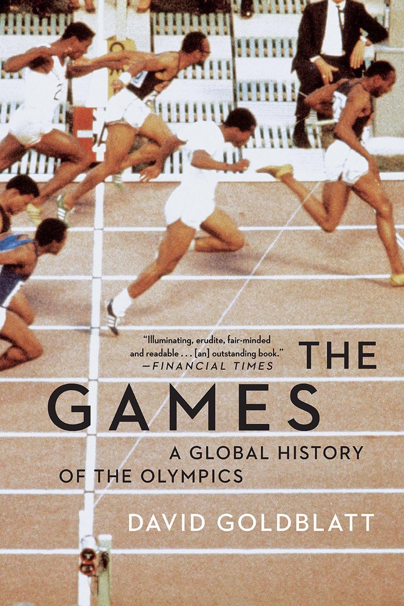 The Games: A Global History of the Olympics by David Goldblatt