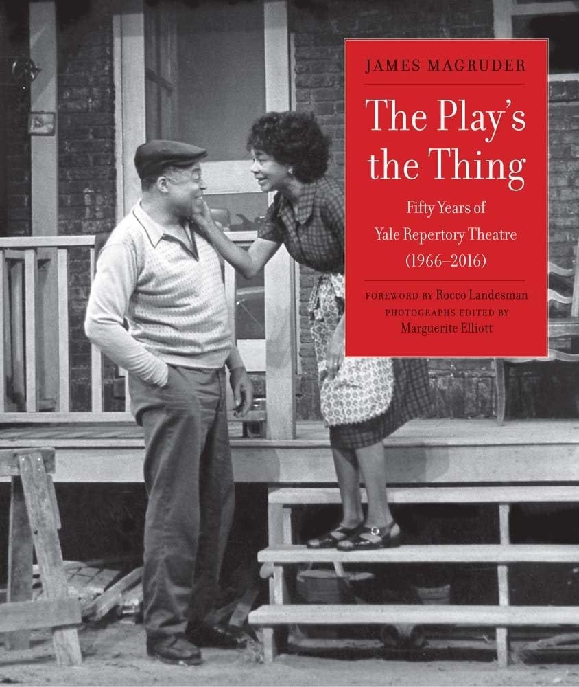 The Play's the Thing: Fifty Years of Yale Repertory Theatre