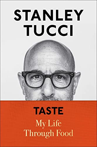 Taste: My Life Through Food by Stanley Tucci