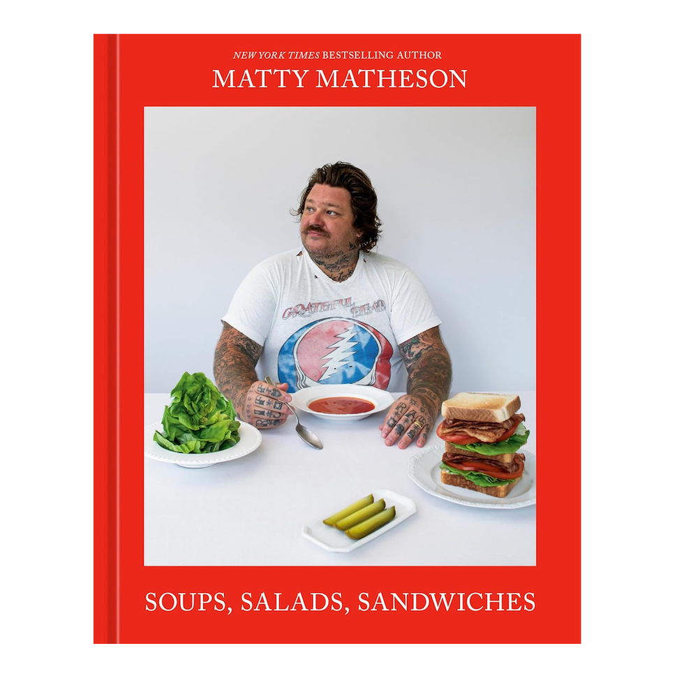 Matty Matheson: Soups, Salads, Sandwiches: A Cookbook