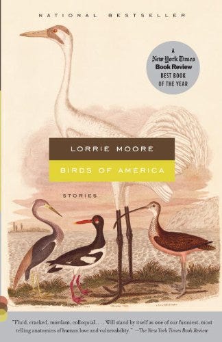 <i>Birds of America</i> by Lorrie Moore <i>Birds of America</i> by Lorrie Moore