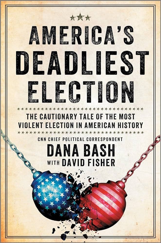 America's Deadliest Election: The Cautionary Tale of the Most Violent Election in American History (Original)