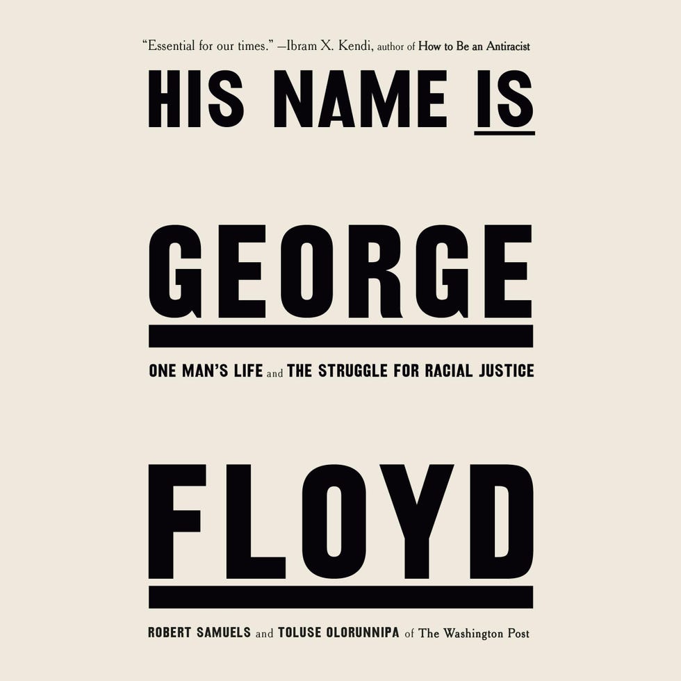  “His Name Is George Floyd: One Man’s Life and the Struggle for Racial Justice” by Robert Samuels and Toluse Olorunnipa