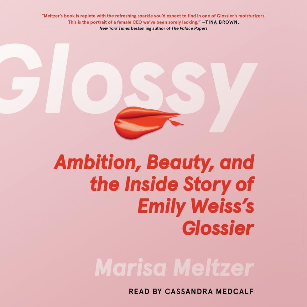 “Glossy: Ambition, Beauty, and the Inside Story of Emily Weiss’ Glossier” by Marisa Meltzer