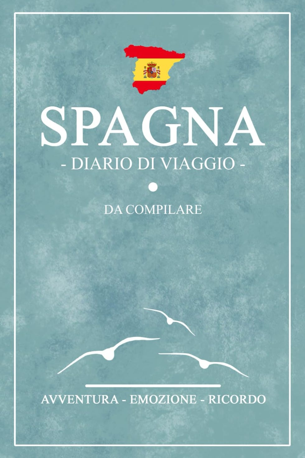Diario Di Viaggio Spagna: Viaggio in Spagna / Travel planner da compilare per escursioni e visite turistiche / Idea regalo spagnola / Souvenir viaggi
