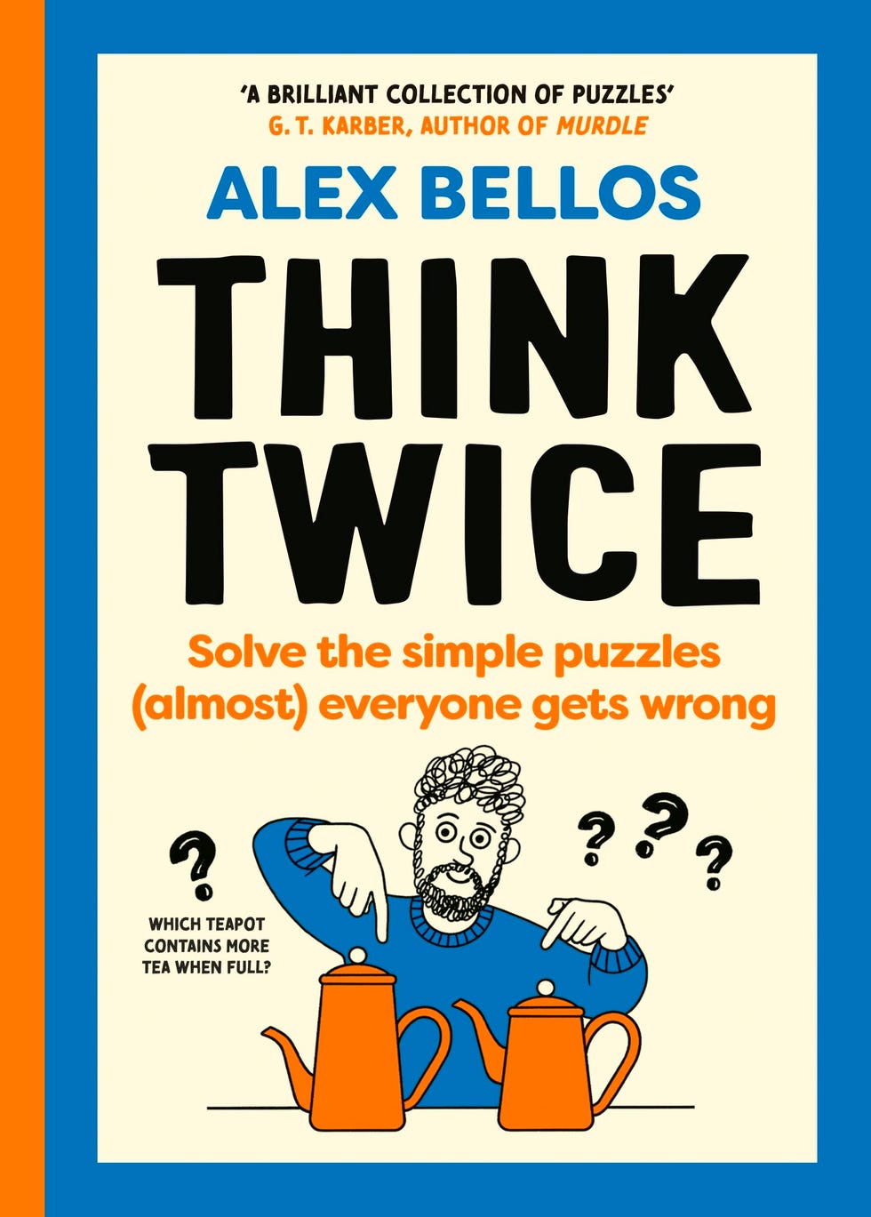 Think Twice: Simple puzzles (almost) everyone gets wrong by Alex Bellos