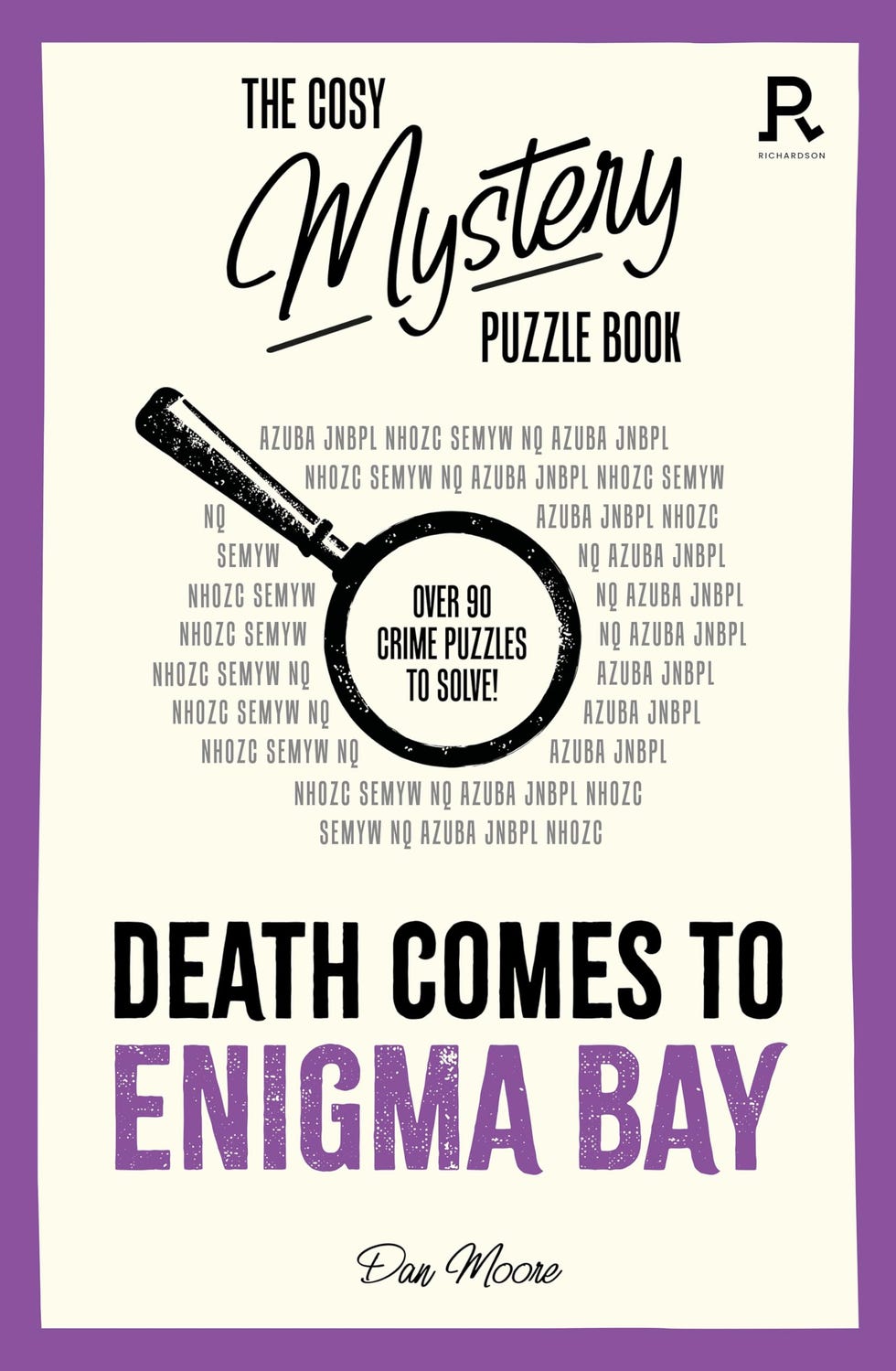 The Cosy Mystery Puzzle Book: Death Comes To Enigma Bay by Dan Moore