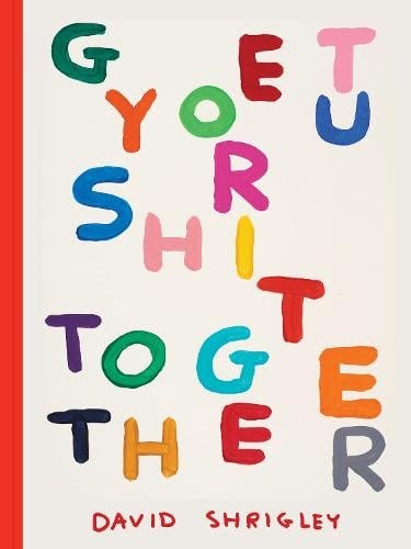 Get Your Shit Together (Hardback)