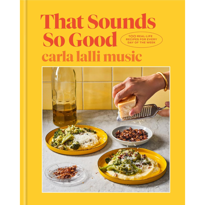 <i>That Sounds So Good: 100 Real-Life Recipes for Every Day of the Week</i>